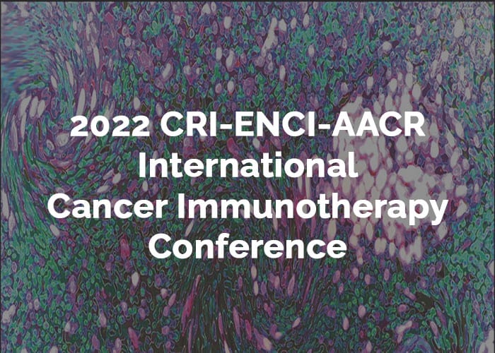 2022 CRI-ENCI-AACR International Cancer Immunotherapy Conference